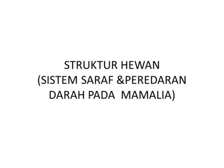 STRUKTUR HEWAN (SISTEM SARAF &PEREDARAN DARAH PADA MAMALIA)