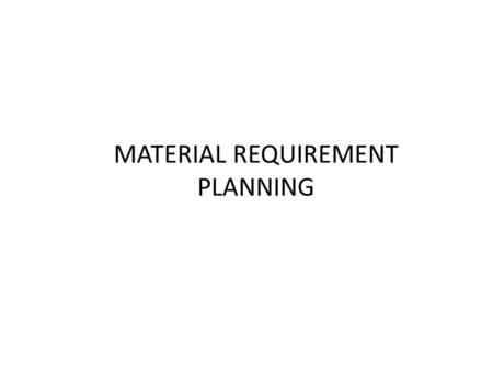 MATERIAL REQUIREMENT PLANNING