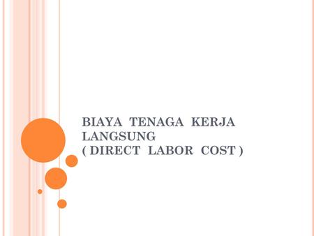 BIAYA TENAGA KERJA LANGSUNG ( DIRECT LABOR COST )