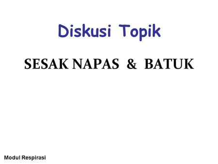 Diskusi Topik SESAK NAPAS & BATUK