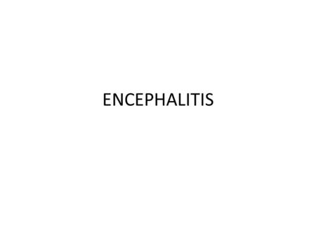 ENCEPHALITIS.