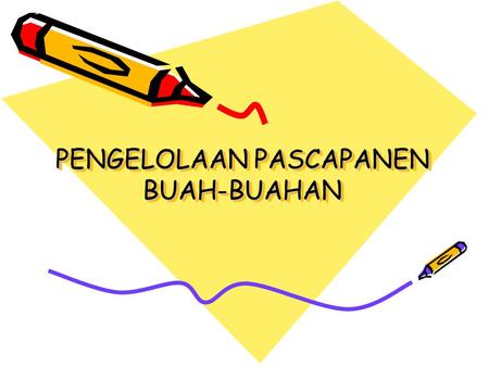 PENGELOLAAN PASCAPANEN BUAH-BUAHAN