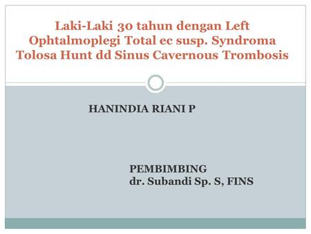 Laki-Laki 30 tahun dengan Left Ophtalmoplegi Total ec susp