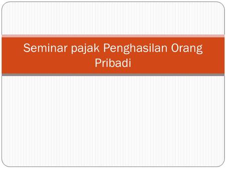 Seminar pajak Penghasilan Orang Pribadi