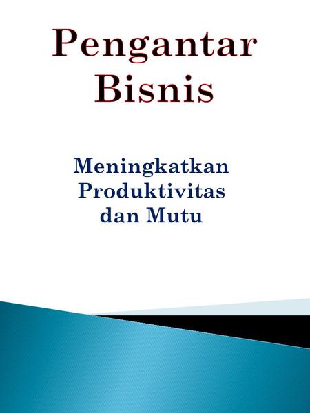 Meningkatkan Produktivitas dan Mutu