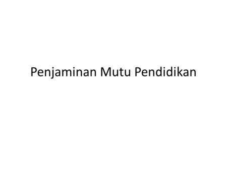 Penjaminan Mutu Pendidikan