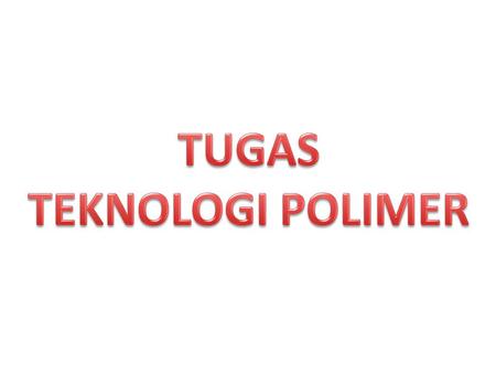 1.Polimer decamethylene adipate dengan = 190 dan hanya memiliki gugus ujung berupa gugus hidroksil dihasilkan dengan cara mereaksikan dibasic acid dengan.