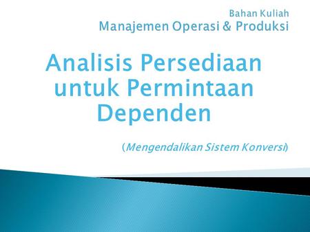 Bahan Kuliah Manajemen Operasi & Produksi