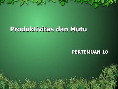 Produktivitas dan Mutu