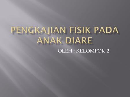 PENGKAJIAN FISIK PADA ANAK DIARE