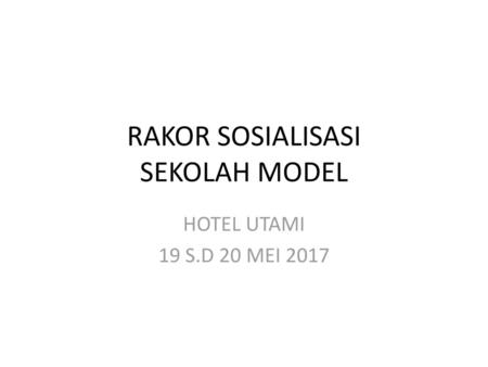 RAKOR SOSIALISASI SEKOLAH MODEL