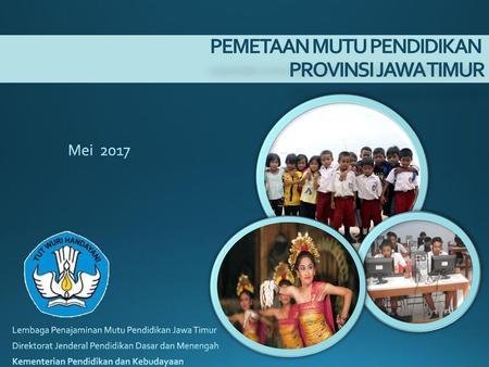 PEMETAAN MUTU PENDIDIKAN PROVINSI JAWA TIMUR