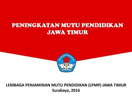 LEMBAGA PENJAMINAN MUTU PENDIDIKAN (LPMP) JAWA TIMUR