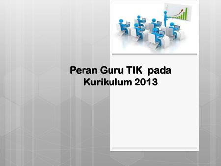 Peran Guru TIK pada Kurikulum 2013