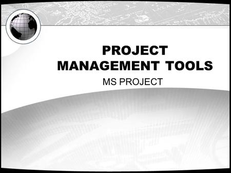 PROJECT MANAGEMENT TOOLS