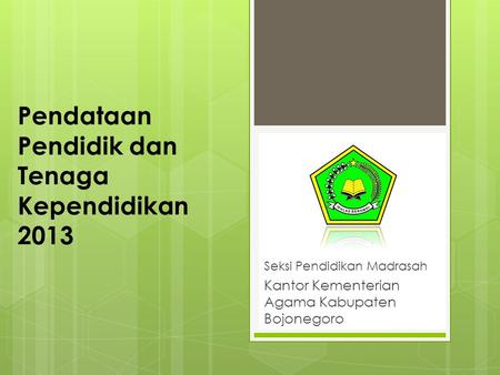 Pendataan Pendidik dan Tenaga Kependidikan 2013