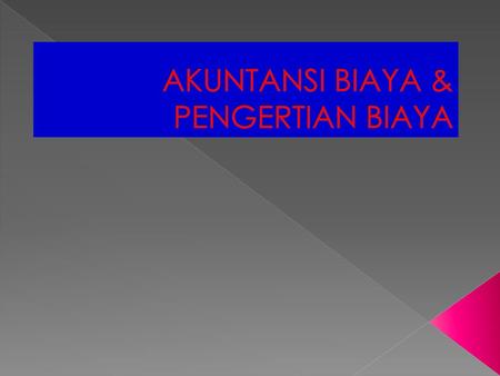 AKUNTANSI BIAYA & PENGERTIAN BIAYA