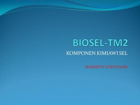 KOMPONEN KIMIAWI SEL MARHENY LUKITASARI