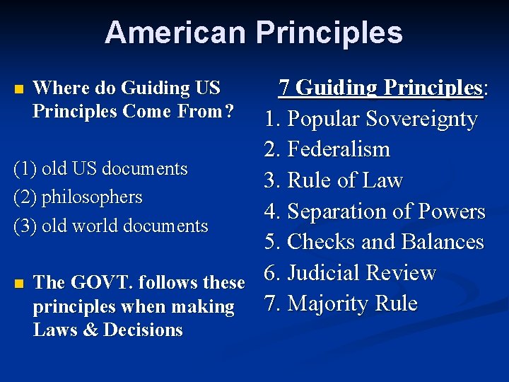 American Principles 7 Guiding Principles: 1. Popular Sovereignty 2. Federalism (1) old US documents