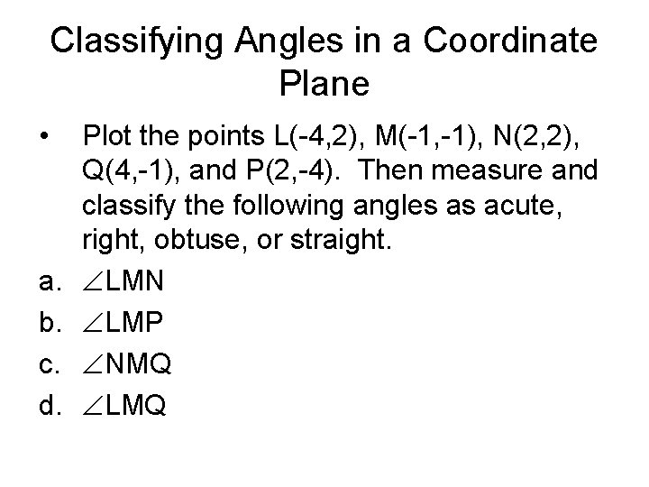 Classifying Angles in a Coordinate Plane • a. b. c. d. Plot the points