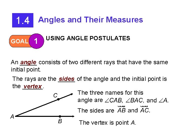 1. 4 GOAL Angles and Their Measures 1 USING ANGLE POSTULATES An _____ angle