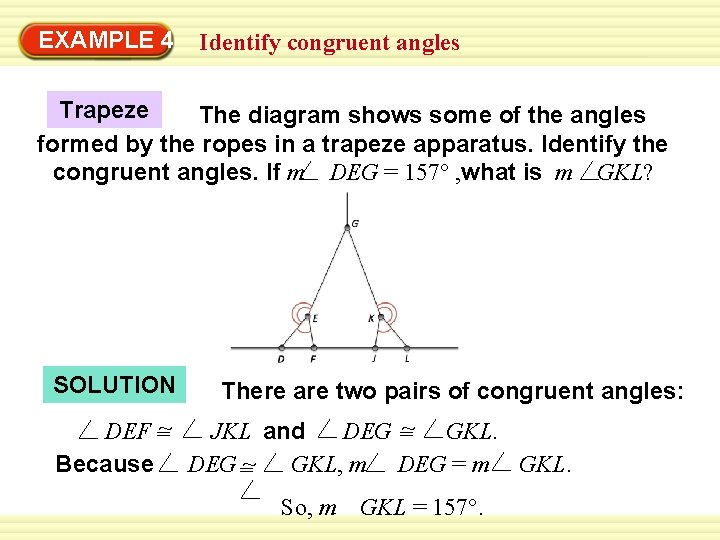 EXAMPLE 4 Identify congruent angles Trapeze The diagram shows some of the angles formed