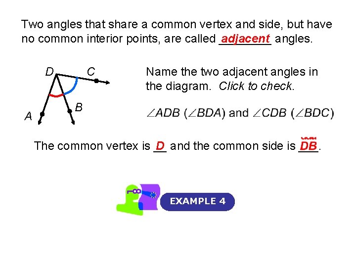 Two angles that share a common vertex and side, but have no common interior