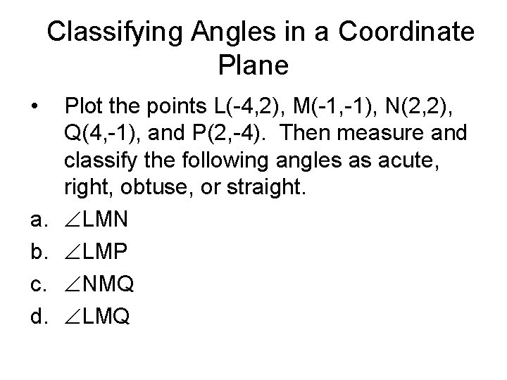 Classifying Angles in a Coordinate Plane • a. b. c. d. Plot the points