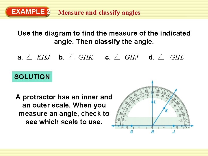 EXAMPLE 2 Measure and classify angles Use the diagram to find the measure of