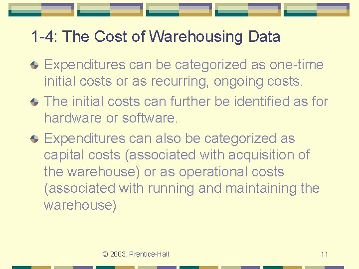 1 -4: The Cost of Warehousing Data Expenditures can be categorized as one-time initial