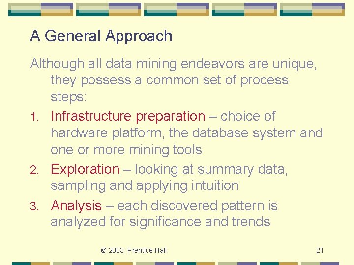 A General Approach Although all data mining endeavors are unique, they possess a common