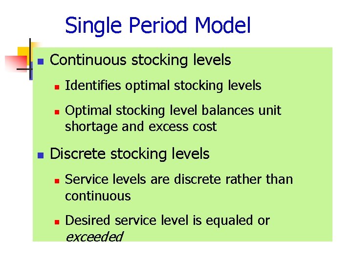 Single Period Model n Continuous stocking levels n n n Identifies optimal stocking levels