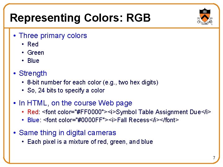 Representing Colors: RGB • Three primary colors • Red • Green • Blue •