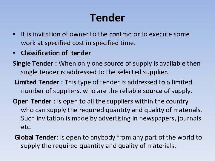 Tender • It is invitation of owner to the contractor to execute some work