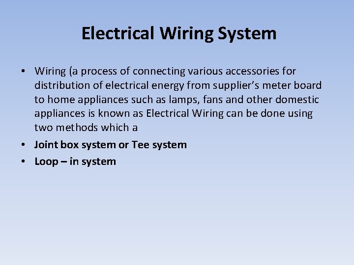 Electrical Wiring System • Wiring (a process of connecting various accessories for distribution of