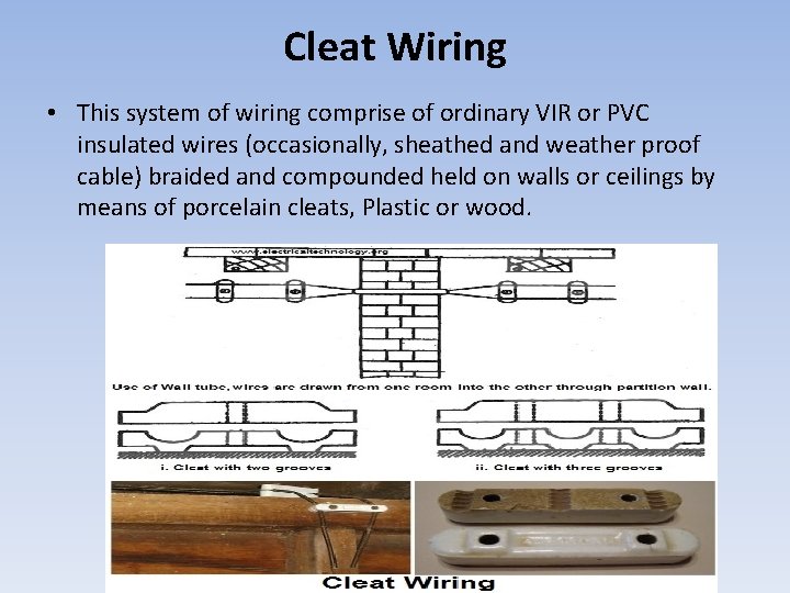 Cleat Wiring • This system of wiring comprise of ordinary VIR or PVC insulated