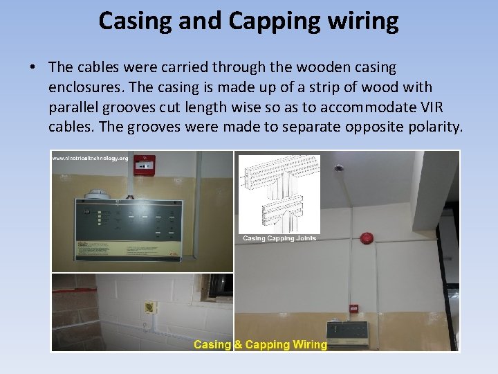 Casing and Capping wiring • The cables were carried through the wooden casing enclosures.