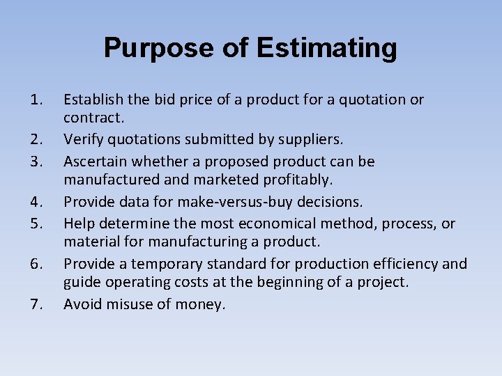 Purpose of Estimating 1. 2. 3. 4. 5. 6. 7. Establish the bid price