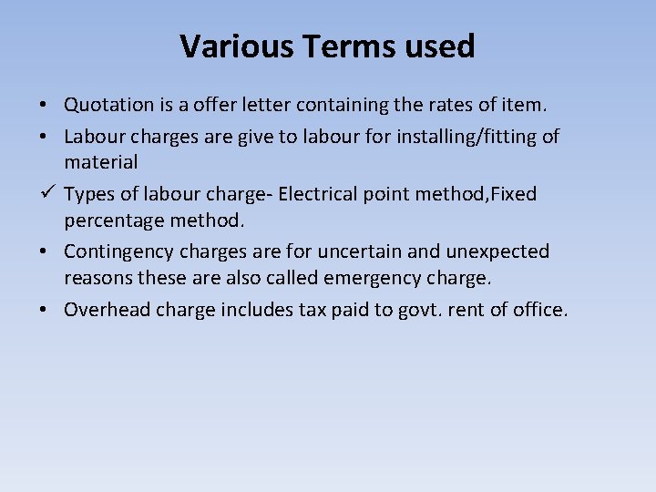 Various Terms used • Quotation is a offer letter containing the rates of item.