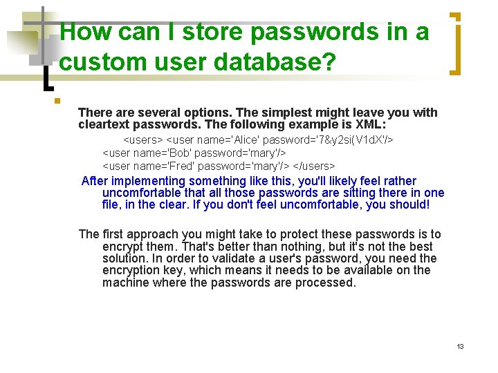 How can I store passwords in a custom user database? n There are several