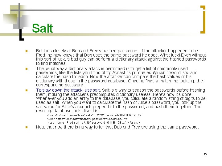 Salt n n n But look closely at Bob and Fred's hashed passwords. If