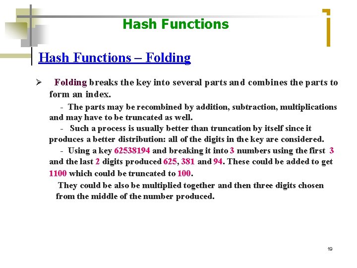 Hash Functions – Folding breaks the key into several parts and combines the parts