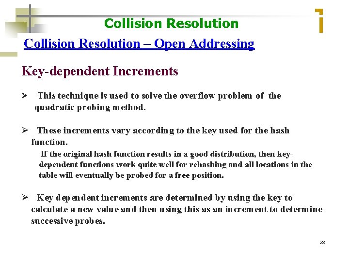 Collision Resolution – Open Addressing Key-dependent Increments Ø This technique is used to solve