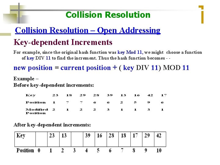 Collision Resolution – Open Addressing Key-dependent Increments For example, since the original hash function