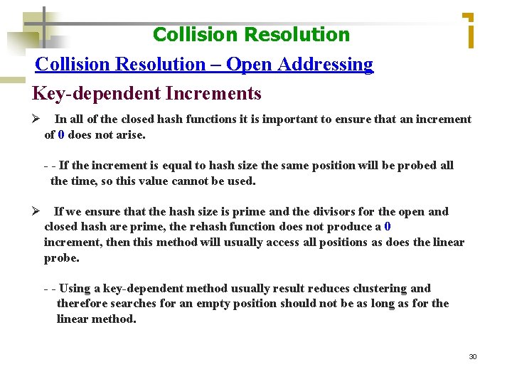 Collision Resolution – Open Addressing Key-dependent Increments Ø In all of the closed hash