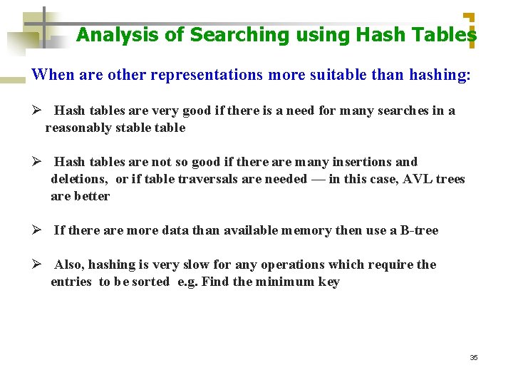 Analysis of Searching using Hash Tables When are other representations more suitable than hashing: