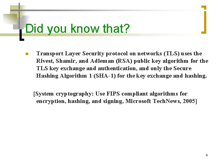 Did you know that? n Transport Layer Security protocol on networks (TLS) uses the