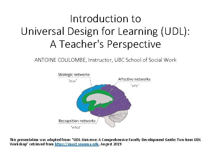 Introduction to Universal Design for Learning (UDL): A Teacher's Perspective ANTOINE COULOMBE, Instructor, UBC