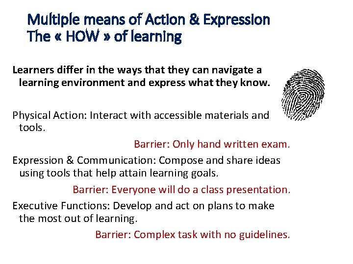 Multiple means of Action & Expression The « HOW » of learning Learners differ