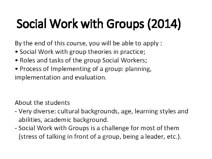 Social Work with Groups (2014) By the end of this course, you will be